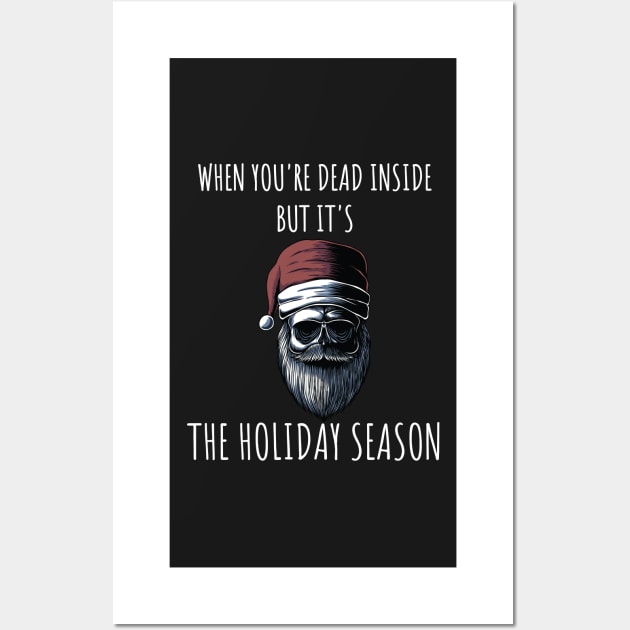 When You're Dead Inside But It's The Holiday Season / Scary Dead Skull Santa Hat Design Gift / Funny Ugly Christmas Skeleton Wall Art by WassilArt